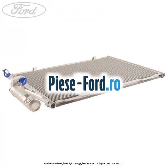 Radiator clima freon HF01234YF Ford B-Max 1.4 LPG 90 cai #F6CFBD0B44
